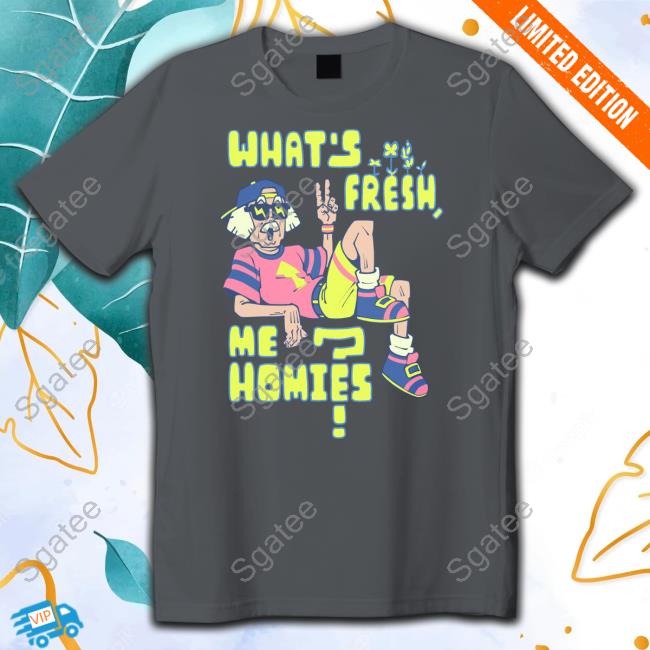 What's Fresh Me Homies Sweatshirt