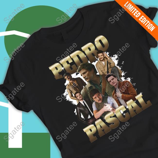 Shirts That Go Hard Pedro Pascal Tee Shirt Goodshirts Merch
