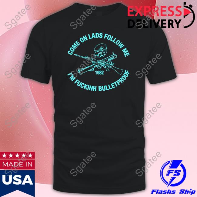 Allyness Shop Come On Lads Follow Me I'm Fucking Bulletproof Sweatshirt Andrew Fox