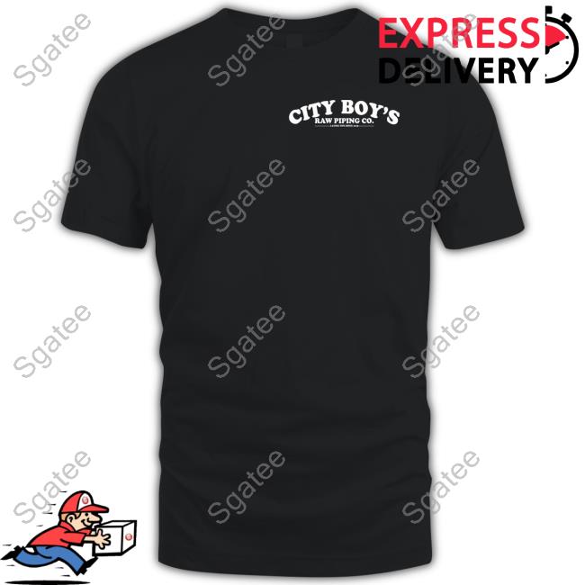 City Boy's Raw Piping Co Laying Pipe Since 2015 1-800 Lay Pipe Shirt Juju