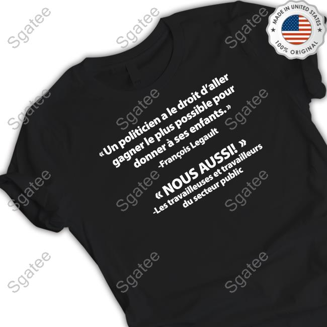 Un Politicien A Le Droit D'aller Gagner Le Plus Possible Pour Donner À Ses Enfants Shirt