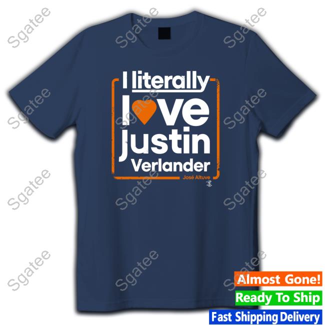 José Altuve I Literally Love Justin Verlander T Shirt