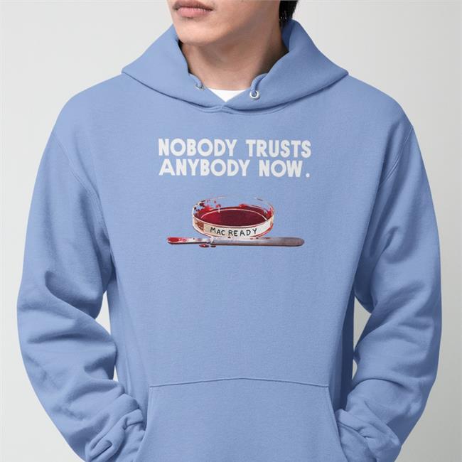 Nobody Trusts Anybody Now Shirt Kealan Patrick Burke