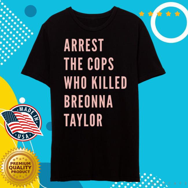 Alan Ritchson Arrest The Cops Who Killed Breonna Taylor New Shirt Say Her Name