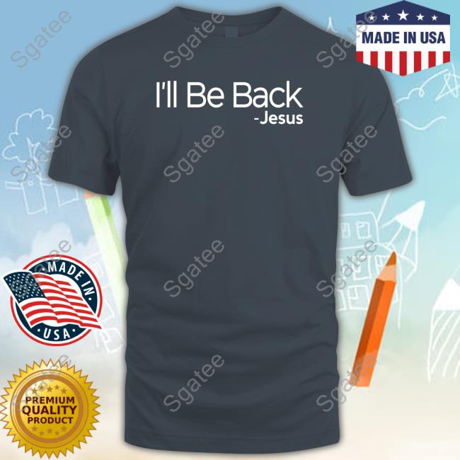 Official I'll Be Back Jesus T-Shirt