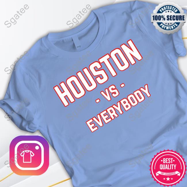 Houston Vs Everybody New T-Shirt