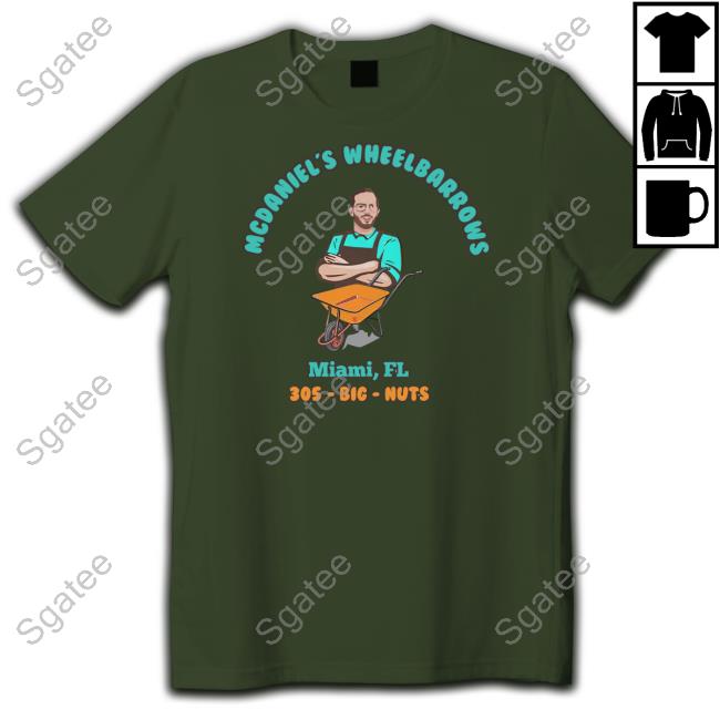 Mcdaniel's Wheelbarrows Miami Fl 305 Big Nuts Hoodie