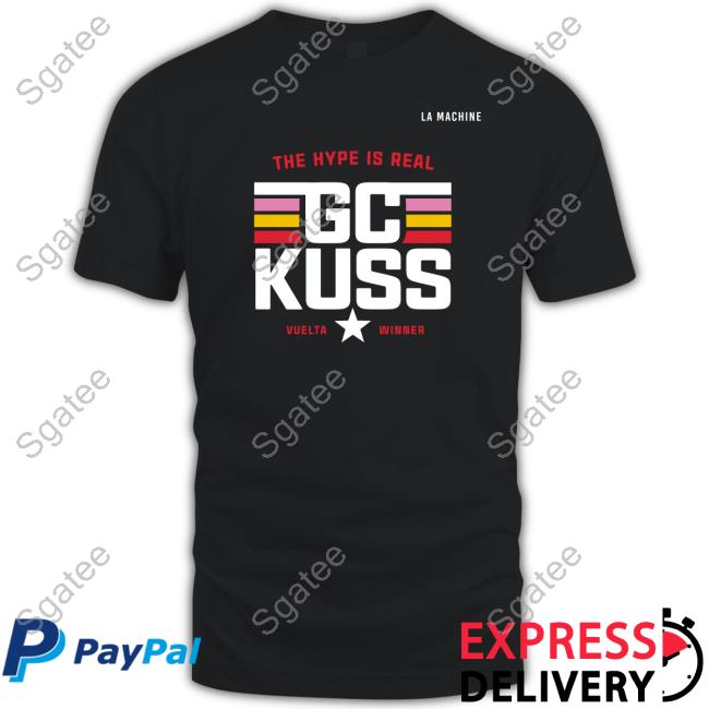 Official La Machine The Hype Is Real Gc Kuss Vuelta Winner Shirts