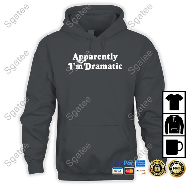 Apparently I'm Dramatic Women Shirt