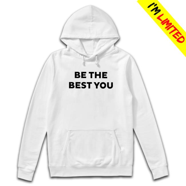 Be the best you Tee Shirt Official Be the best you T-Shirt