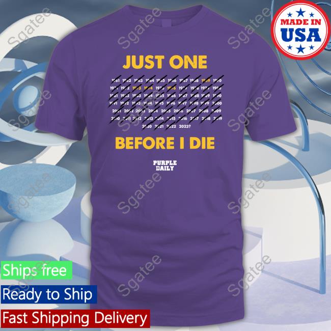 Purple Daily Just One Before I Die Shirt Phil Mackey