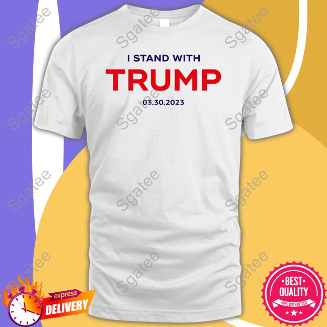 I Stand With Trump 03.30.2023 Sweatshirt