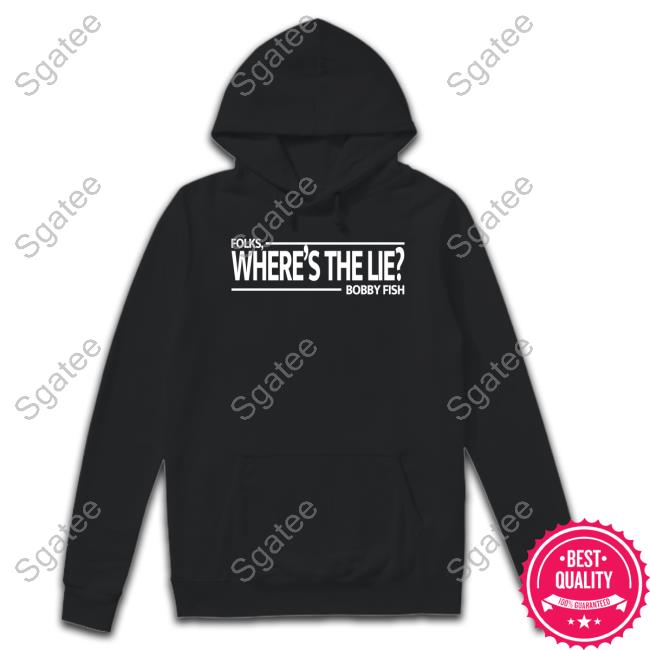 Official Folks Where's The Lie Bobby Fish T-Shirt