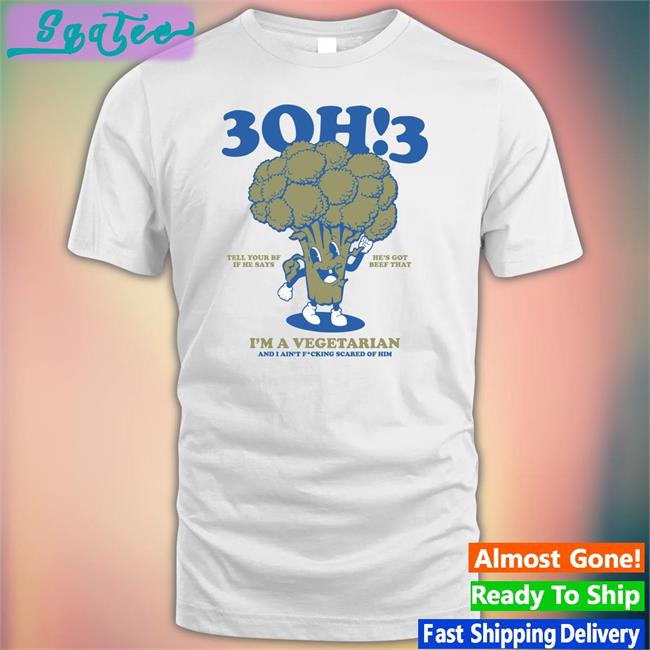 3Oh!3 Merchandise 3Oh!3 Tell Your Bf If He Says He's Got Beef That I'm A Vegetarian And I Ain't Fcking Scared Of Him Shirts 3Oh3