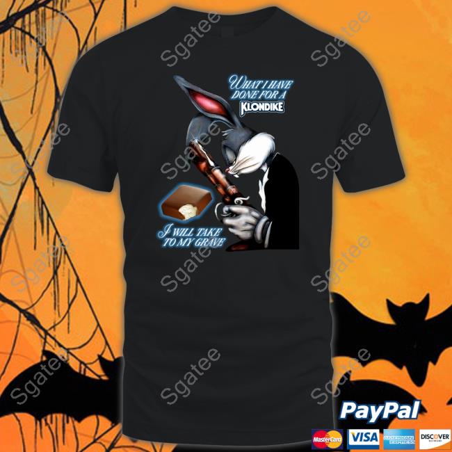 What I Have Done, I Will Take To My Grave TShirts