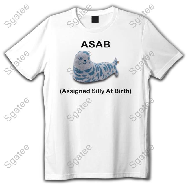 Asab Assigned Silly At Birth Shirt New