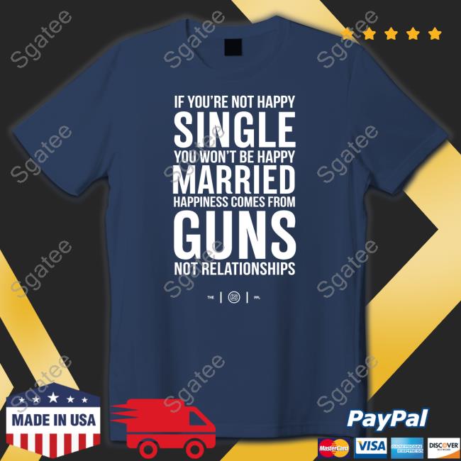Colion Noir Merch If You're Not Happy Single You Won't Be Happy Married Happiness Comes From Guns Not Relationships Hoodie