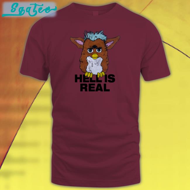 Furby Hell Is Real Hoodie Shirts That Go Hard