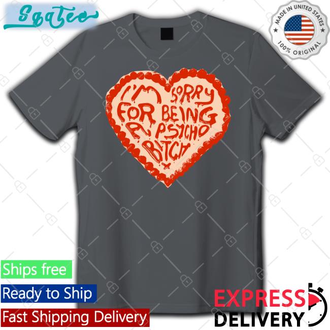 I'm Sorry For Being A Psycho Bitch T Shirt Anne Marie Annemarie