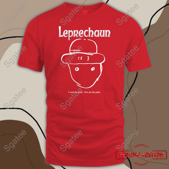 Official Leprechaun I Want The Gold Give Me The Gold Sweatshirt