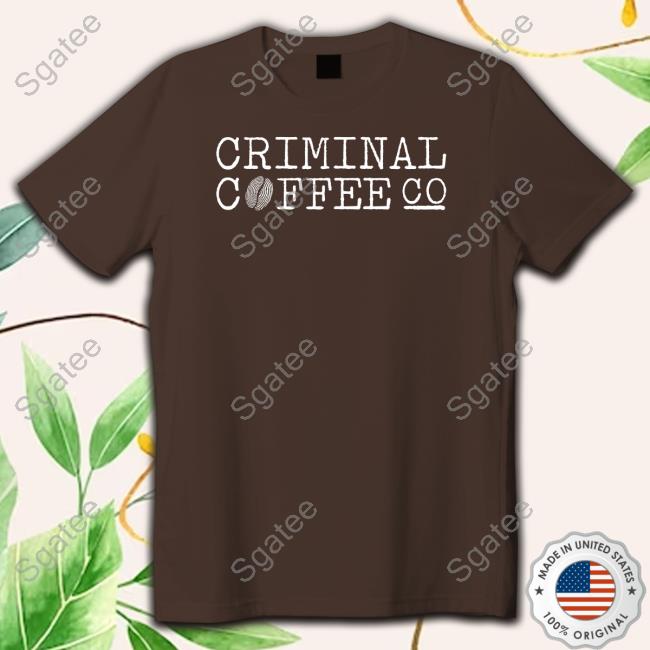 Official Criminal Coffee Logo Black Tee Shirt Criminal Coffee Logo Black Sweatshirt