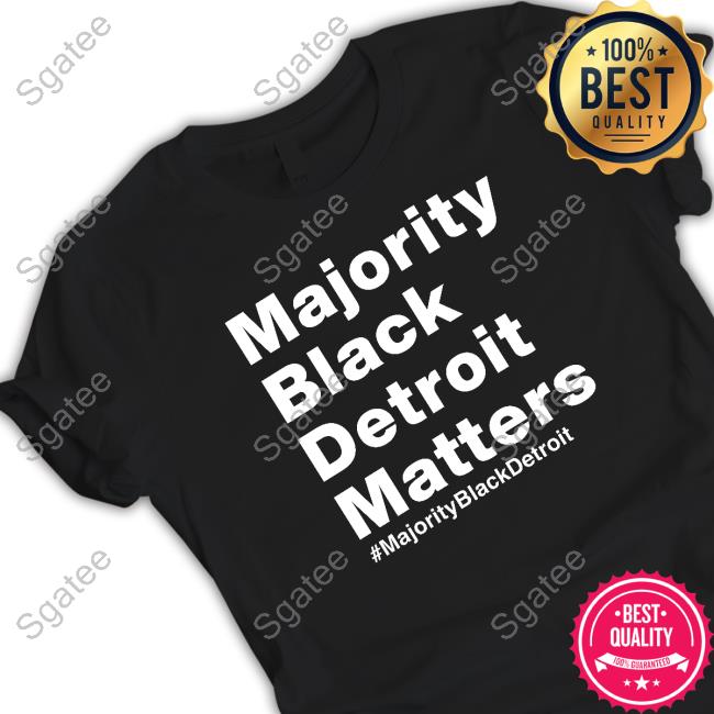 Official Majority Black Detroit Matters Shirt
