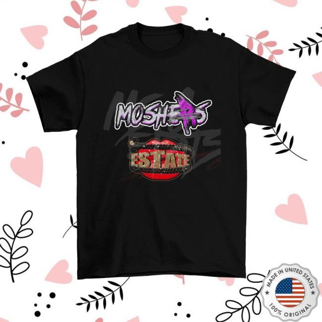 Moshers And Estate New T-Shirt