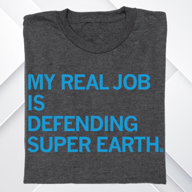 Official Raygun Merch Store Shop Raygun My Real Job Is Defending Super Earth Shirt Raygunsite
