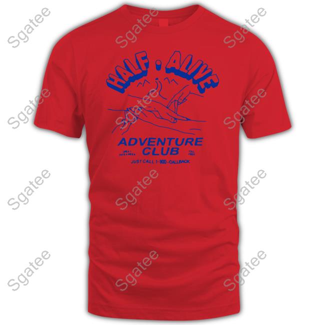 Half Alive Adventure Club T Shirt