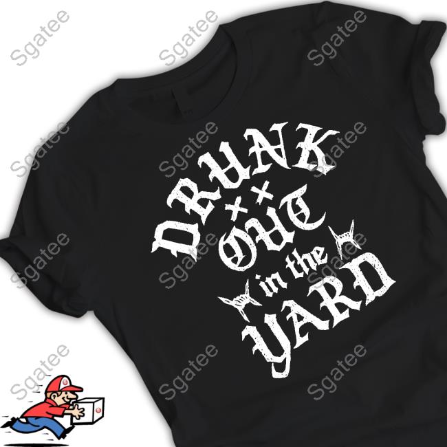 Hardy Drunk Out In The Yard T Shirt
