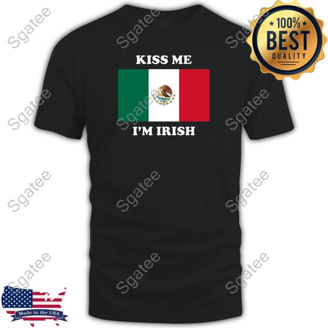 Shitheadsteve Merch Kiss Me I'm Irish Long Sleeve T Shirt Flag Of Mexico