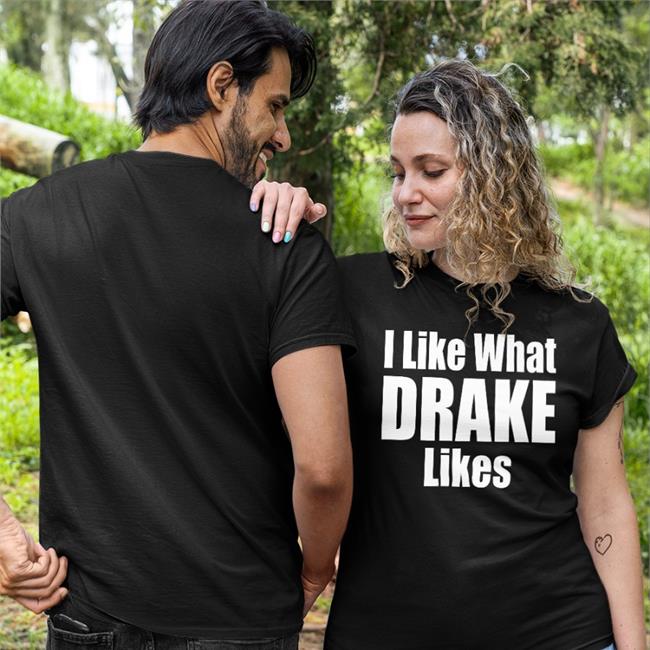 I Like What Drake Likes Sweatshirt