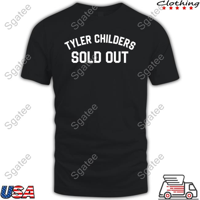 Tyler Childers Sold Out Shirt Tyler Childers Music Merch T-Shiirt