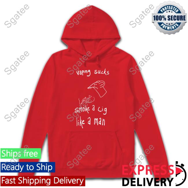 Vaping Sucks Smoke A Cig Like A Man T-Shirt