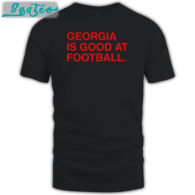 Obvious Shirts Georgia Is Good At Football Hoodie Obviousshirts