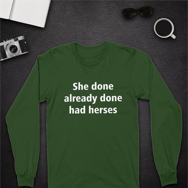 She Done Already Done Had Herses Shirt Black