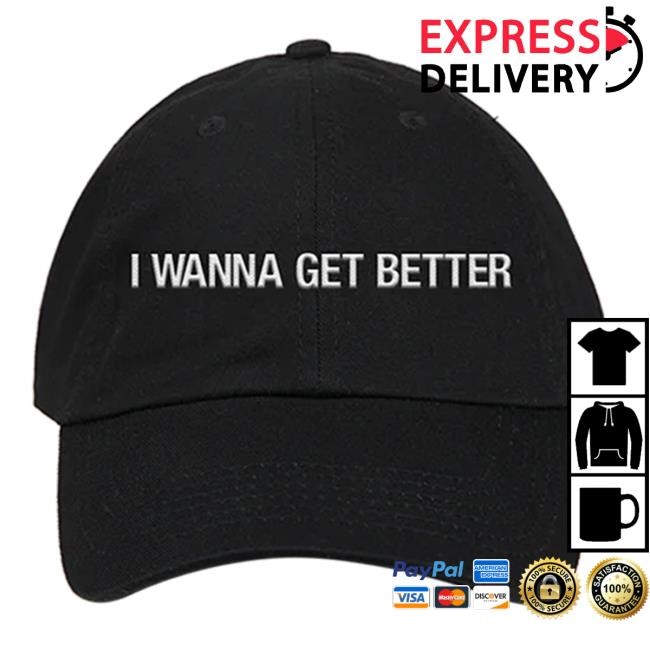 I Wanna Get Better Cap Apparel – Bleachers