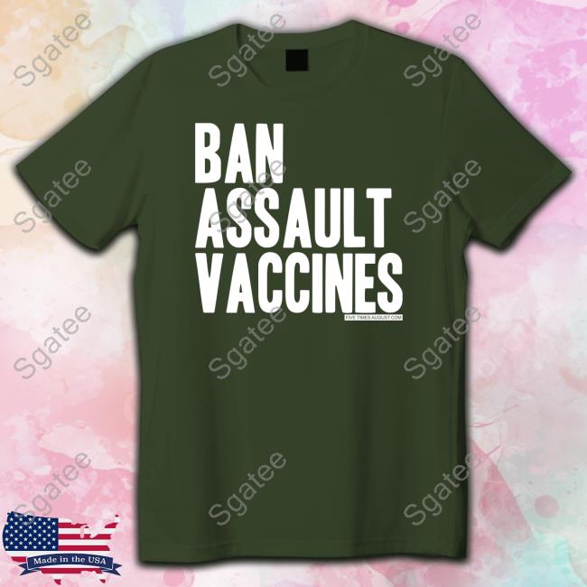 Ban Assault Vaccines T Shirt