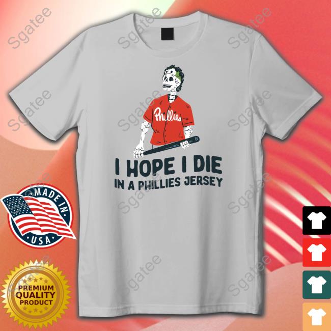 Bryce Harper I Hope I Die In A Phillies Jersey Tee Lil Sis Ballin'