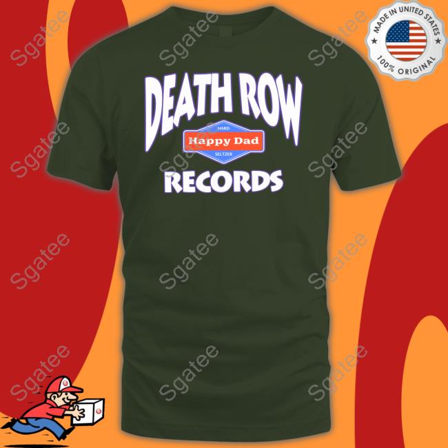 Happy Dad Death Row Records Hoodie Happy Dad Death Row Records T Shirts