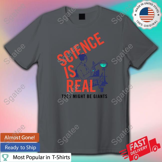 Science Is Real They Might Be Giants T Shirt